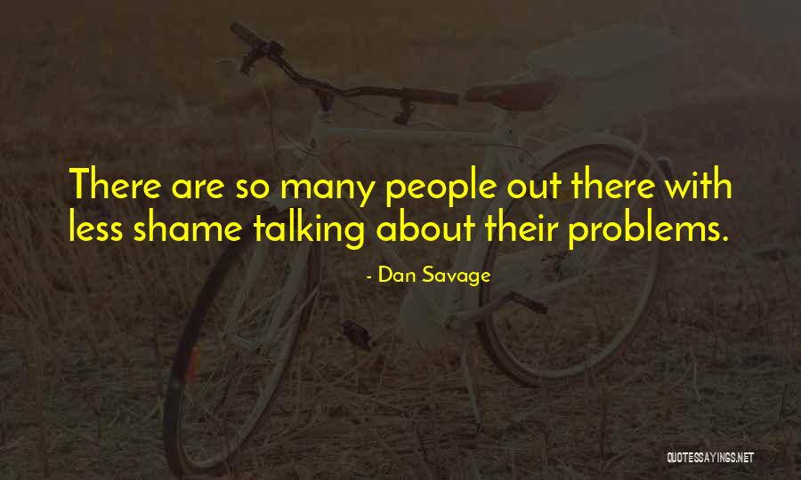 Talking Out Problems Quotes By Dan Savage