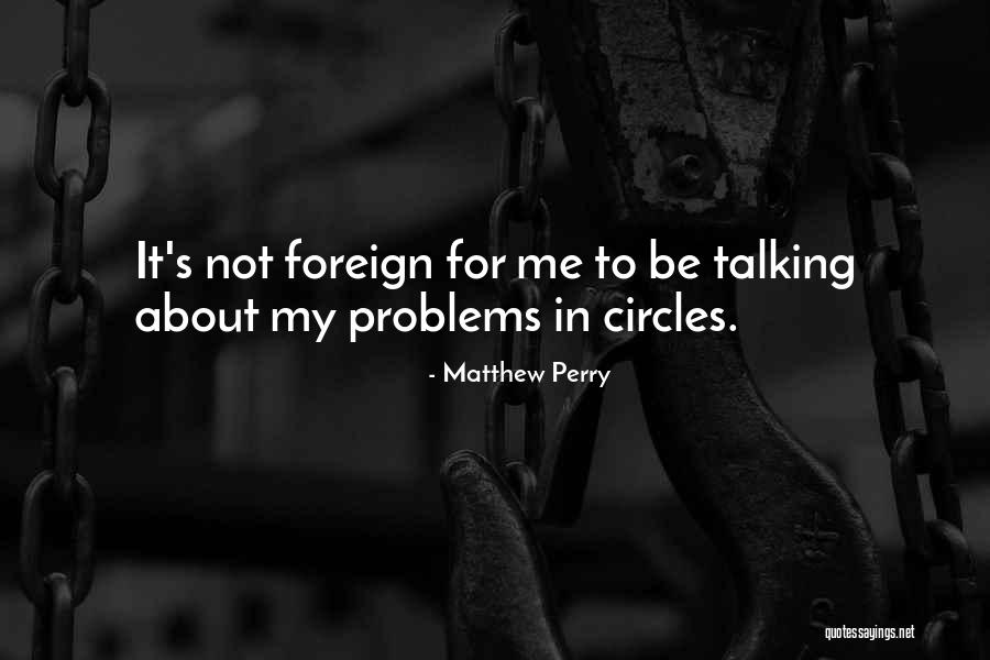 Talking Out Problems Quotes By Matthew Perry