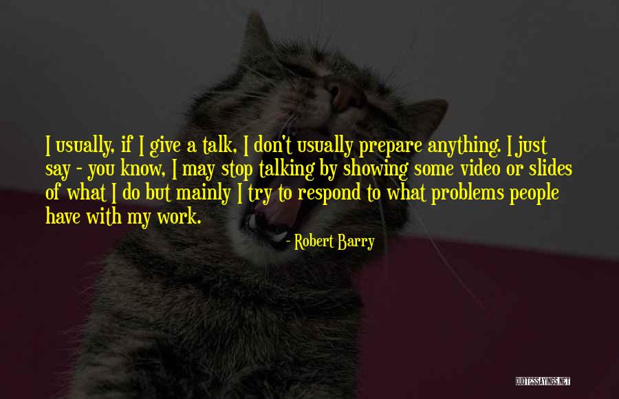 Talking Out Problems Quotes By Robert Barry