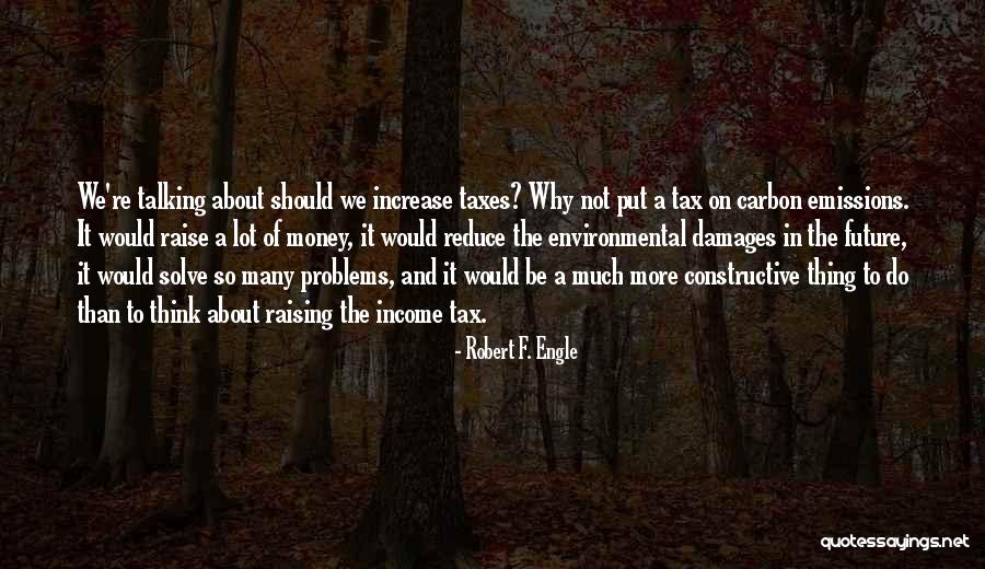 Talking Out Problems Quotes By Robert F. Engle