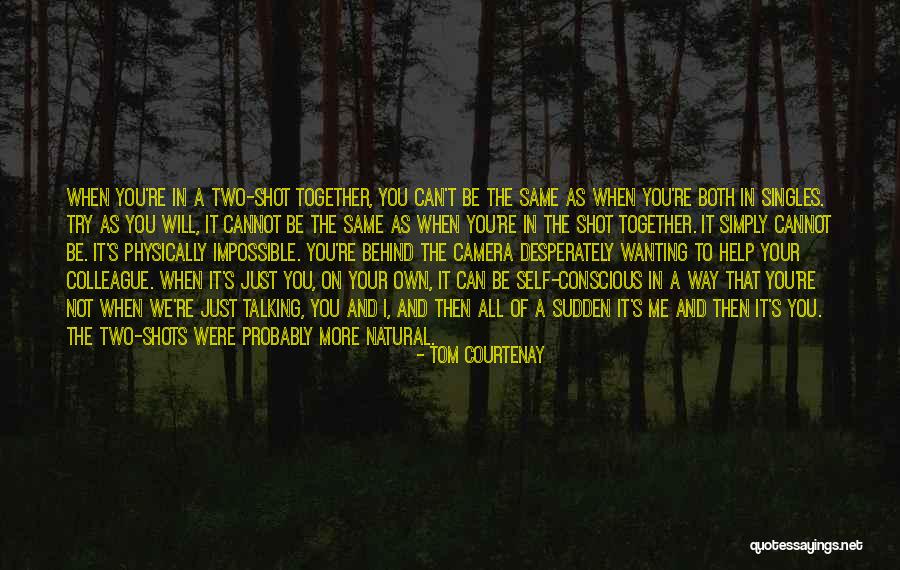 Talking Shot Quotes By Tom Courtenay Talking Shot Quotes By Tom Courtenay