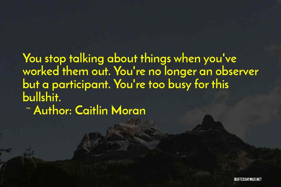Talking Things Out Quotes By Caitlin Moran