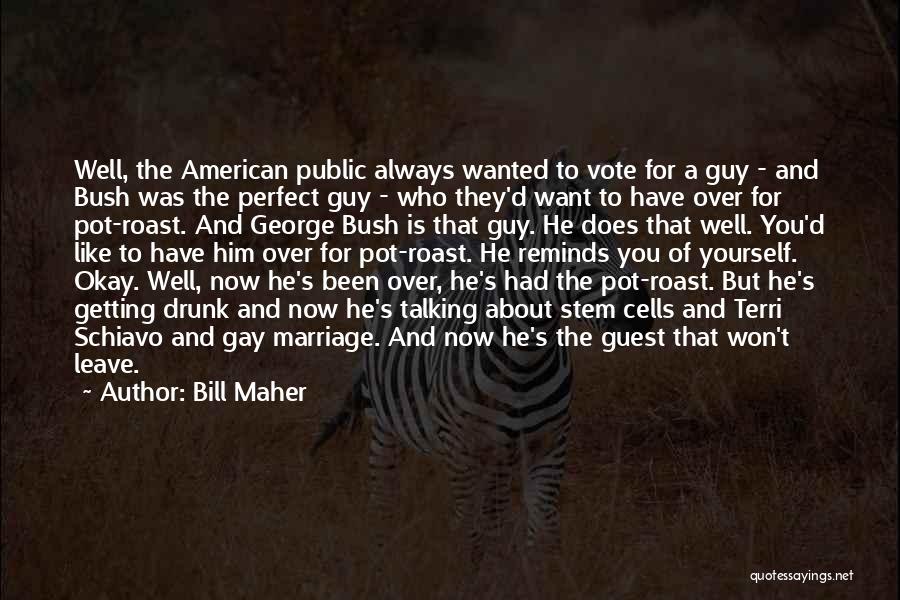 Talking To A Guy You Like Quotes By Bill Maher