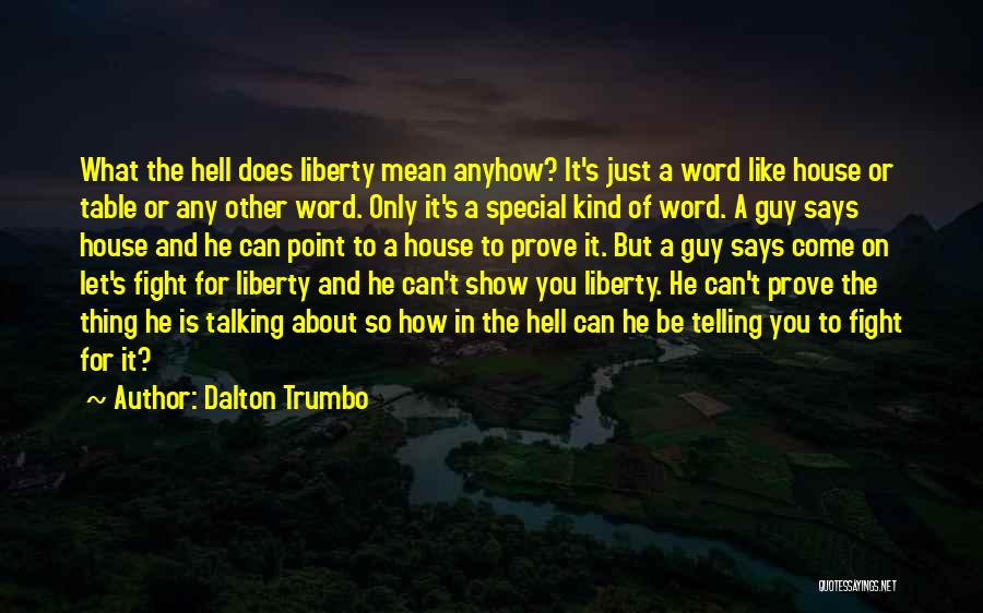 Talking To A Guy You Like Quotes By Dalton Trumbo