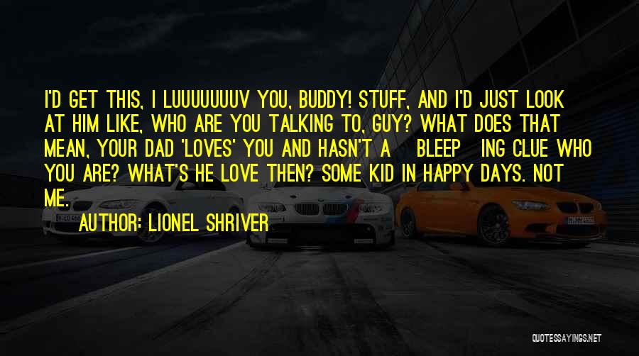 Talking To A Guy You Like Quotes By Lionel Shriver
