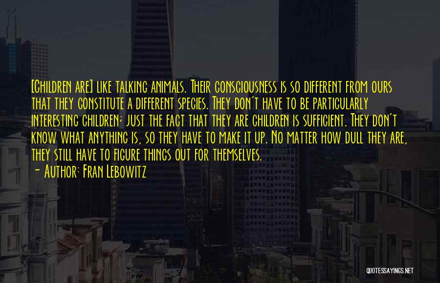 Talking To Animals Quotes By Fran Lebowitz