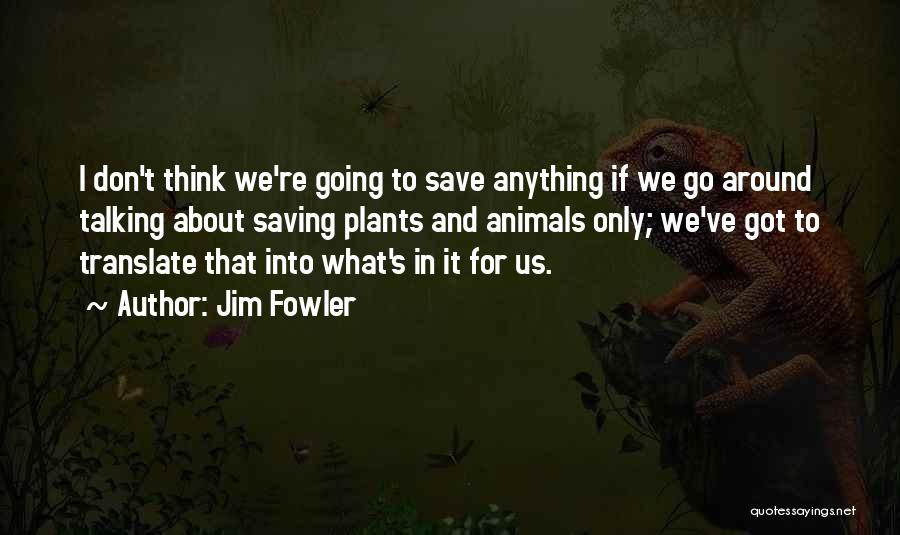 Talking To Animals Quotes By Jim Fowler