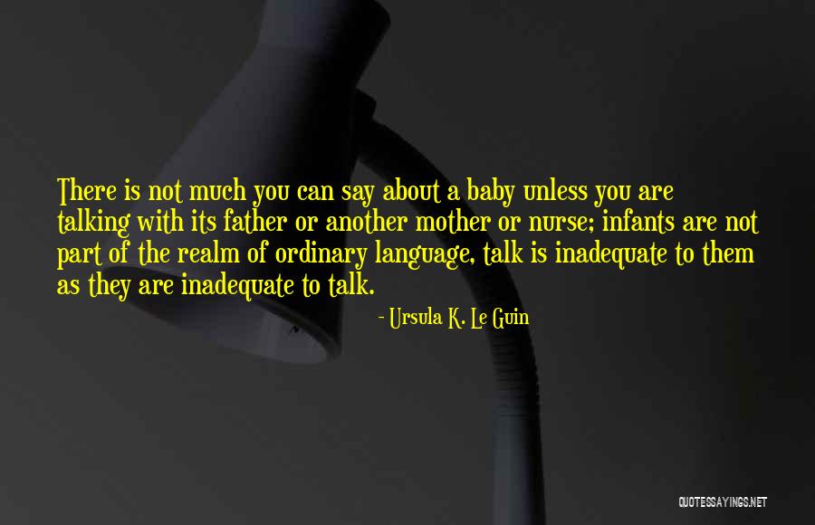 Talking To Babies Quotes By Ursula K. Le Guin Talking To Babies Quotes By Ursula K. Le Guin