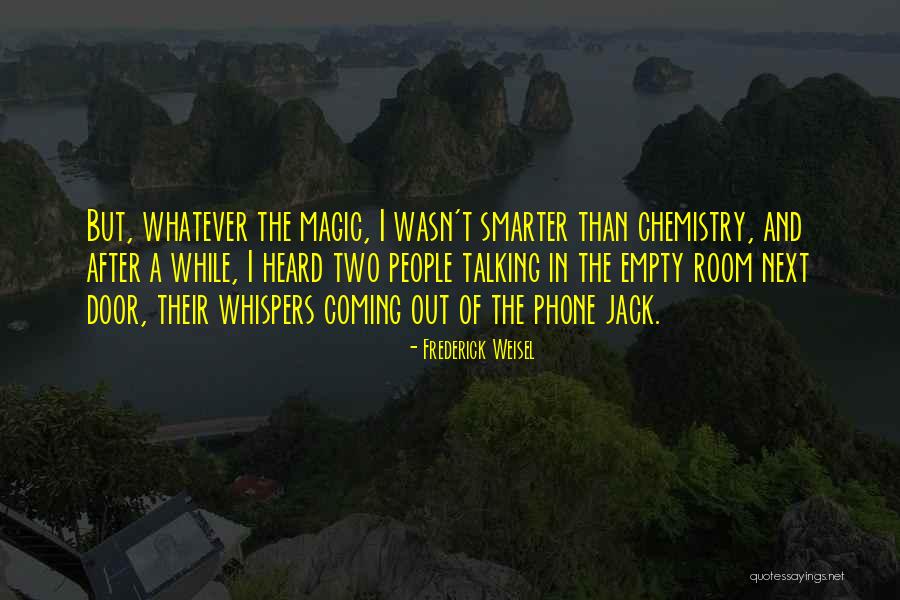 Talking To Him On The Phone Quotes By Frederick Weisel Talking To Him On The Phone Quotes By Frederick Weisel