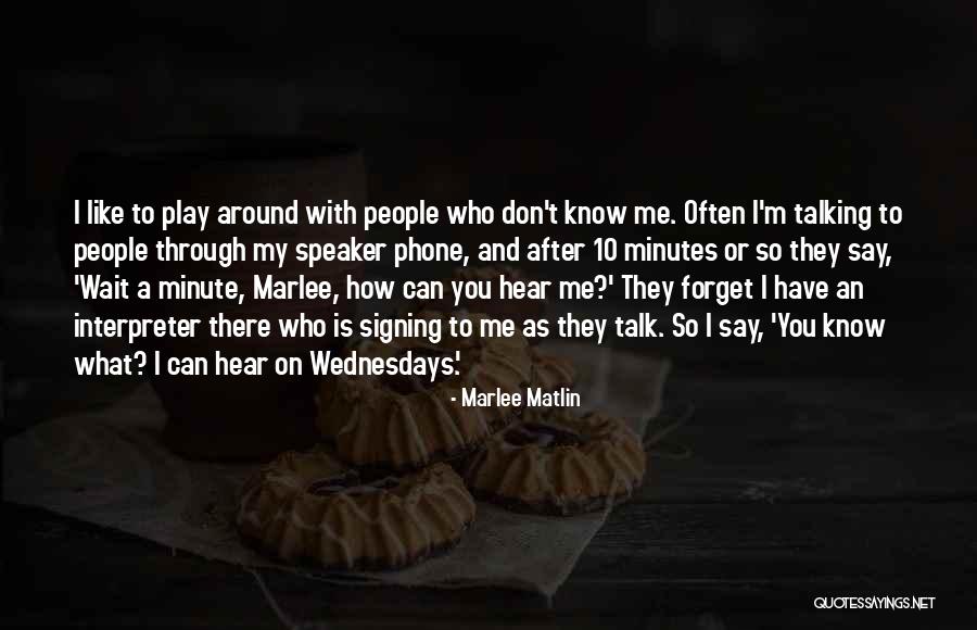 Talking To Him On The Phone Quotes By Marlee Matlin Talking To Him On The Phone Quotes By Marlee Matlin