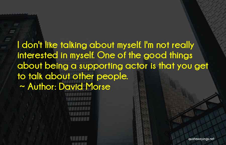 Talking To Myself Quotes By David Morse