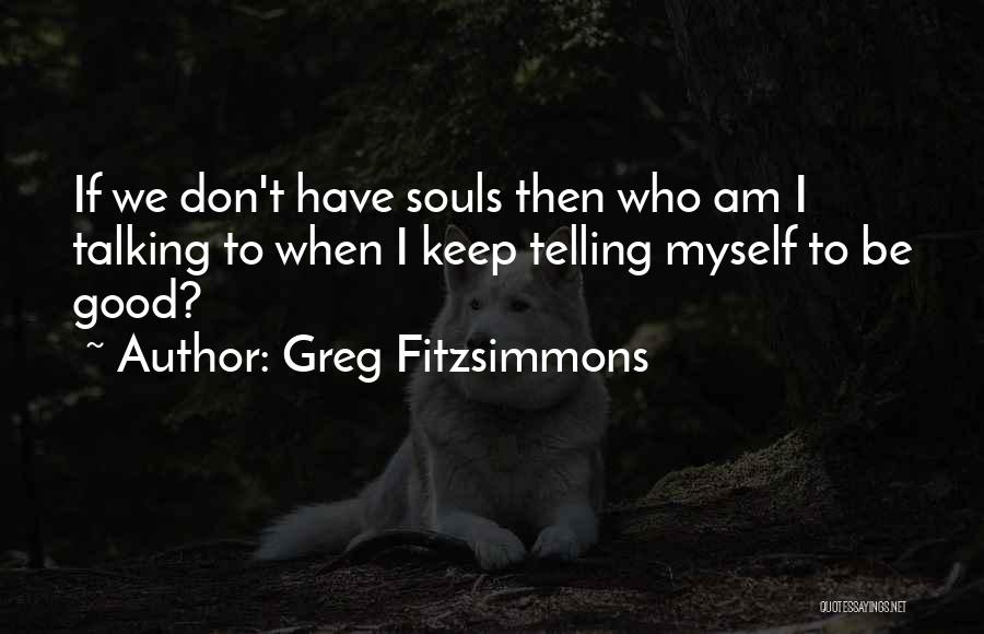 Talking To Myself Quotes By Greg Fitzsimmons