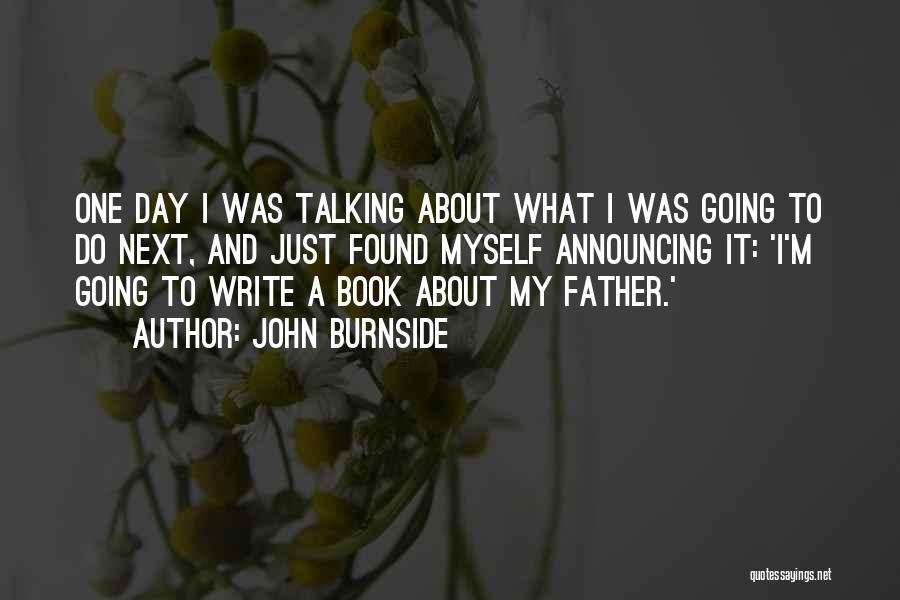 Talking To Myself Quotes By John Burnside