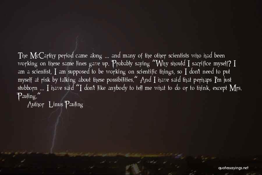 Talking To Myself Quotes By Linus Pauling