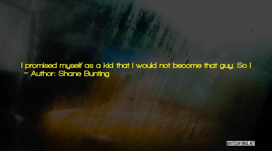 Talking To Myself Quotes By Shane Bunting