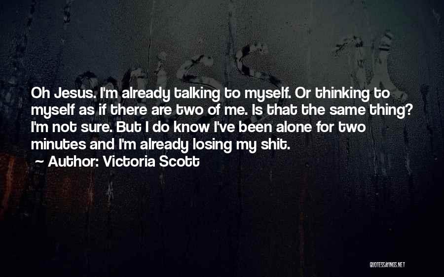 Talking To Myself Quotes By Victoria Scott