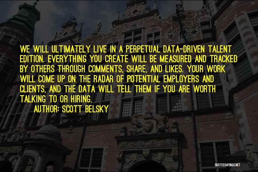 Talking To Others Quotes By Scott Belsky