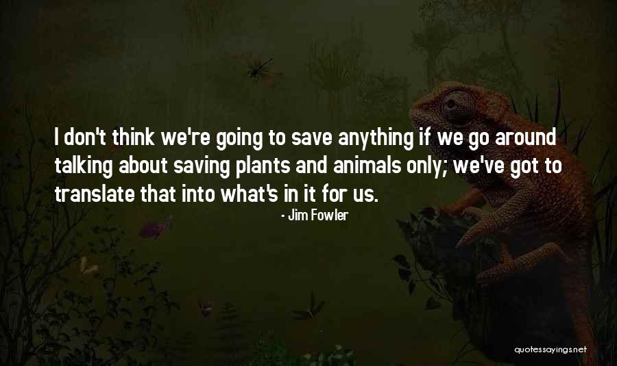 Talking To Plants Quotes By Jim Fowler Talking To Plants Quotes By Jim Fowler