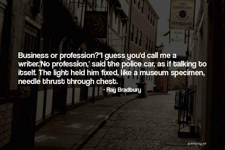 Talking To Police Quotes By Ray Bradbury Talking To Police Quotes By Ray Bradbury