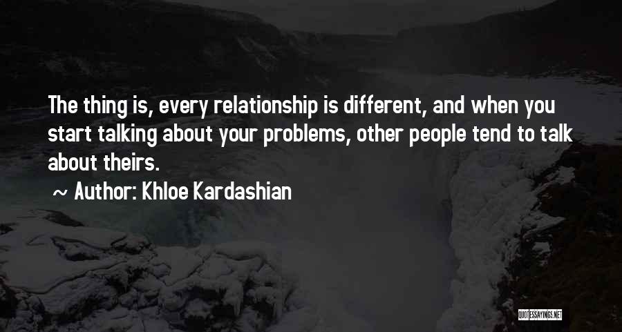 Talking To Someone About Your Problems Quotes By Khloe Kardashian