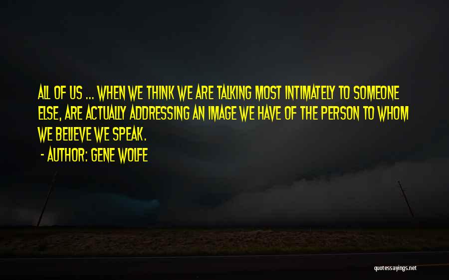 Talking To Someone Else Quotes By Gene Wolfe