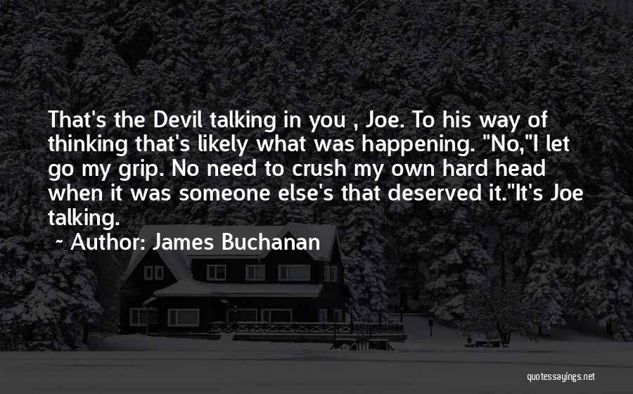 Talking To Someone Else Quotes By James Buchanan