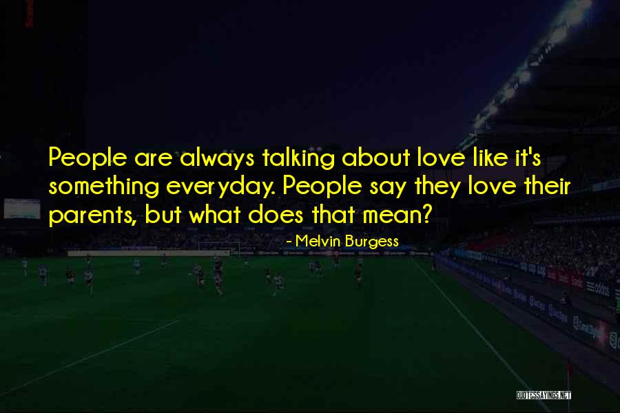 Talking To Someone Everyday Quotes By Melvin Burgess Talking To Someone Everyday Quotes By Melvin Burgess
