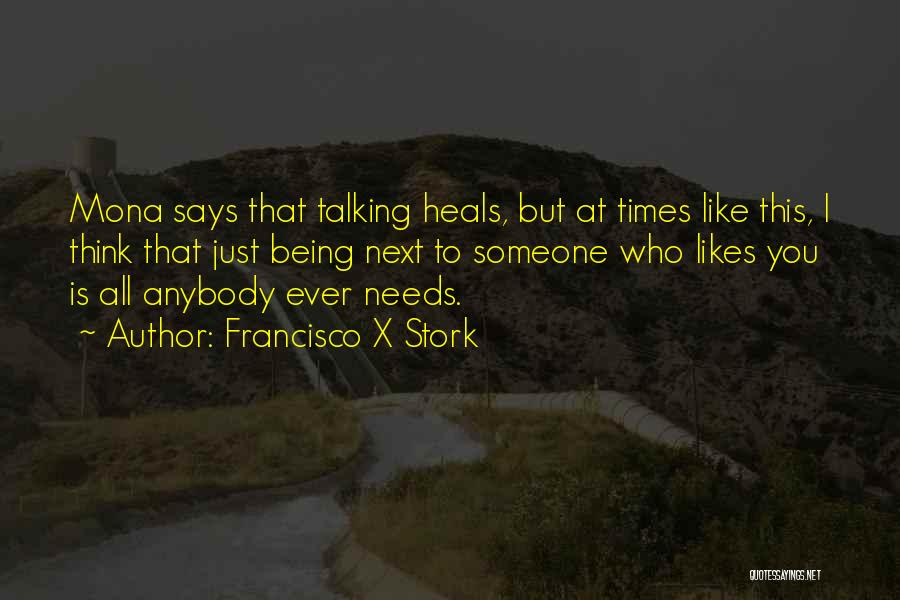 Talking To Someone Quotes By Francisco X Stork