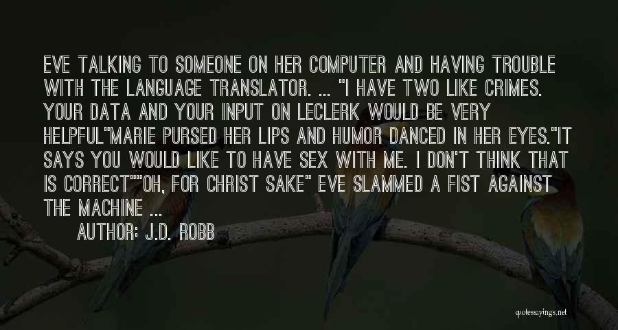 Talking To Someone Quotes By J.D. Robb