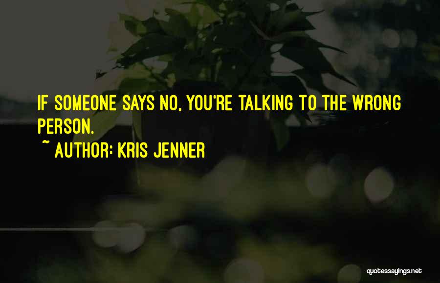 Talking To Someone Quotes By Kris Jenner