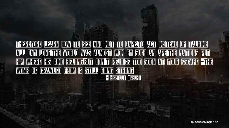 Talking To Soon Quotes By Bertolt Brecht Talking To Soon Quotes By Bertolt Brecht