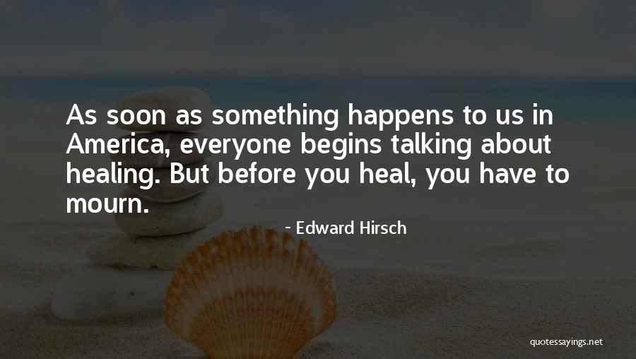 Talking To Soon Quotes By Edward Hirsch Talking To Soon Quotes By Edward Hirsch