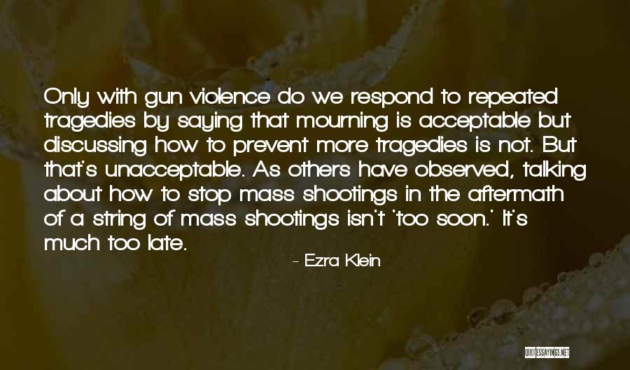 Talking To Soon Quotes By Ezra Klein Talking To Soon Quotes By Ezra Klein