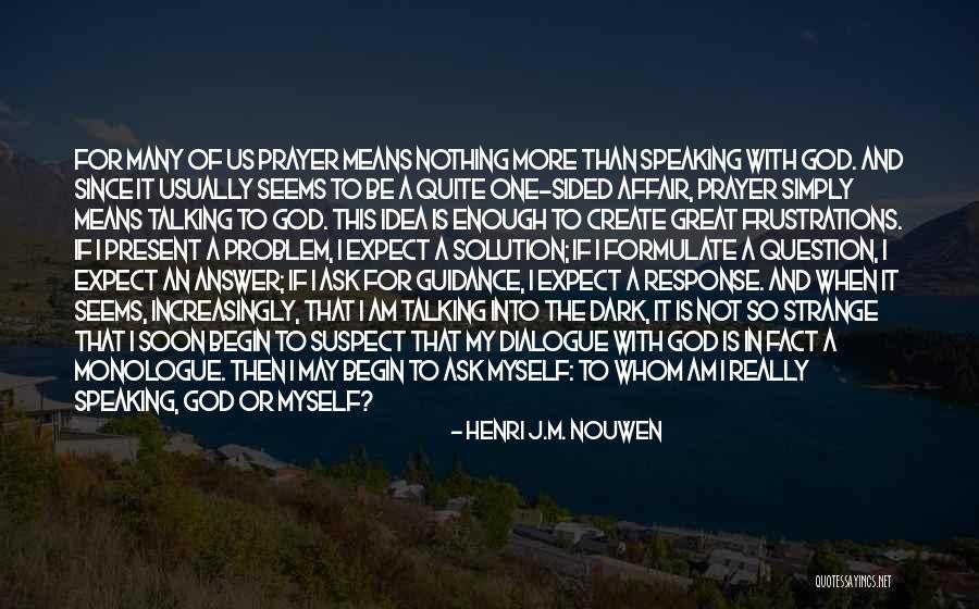 Talking To Soon Quotes By Henri J.M. Nouwen Talking To Soon Quotes By Henri J.M. Nouwen