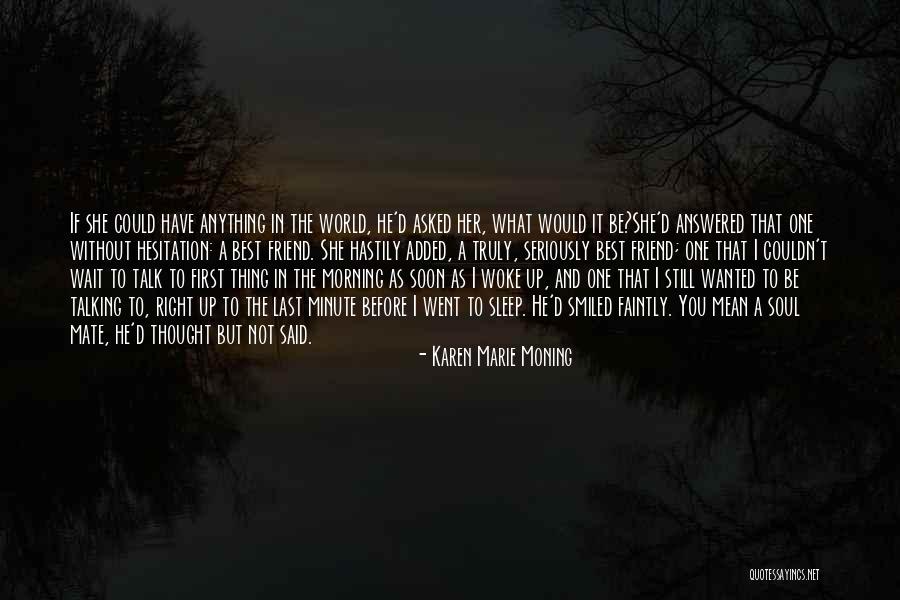 Talking To Soon Quotes By Karen Marie Moning Talking To Soon Quotes By Karen Marie Moning