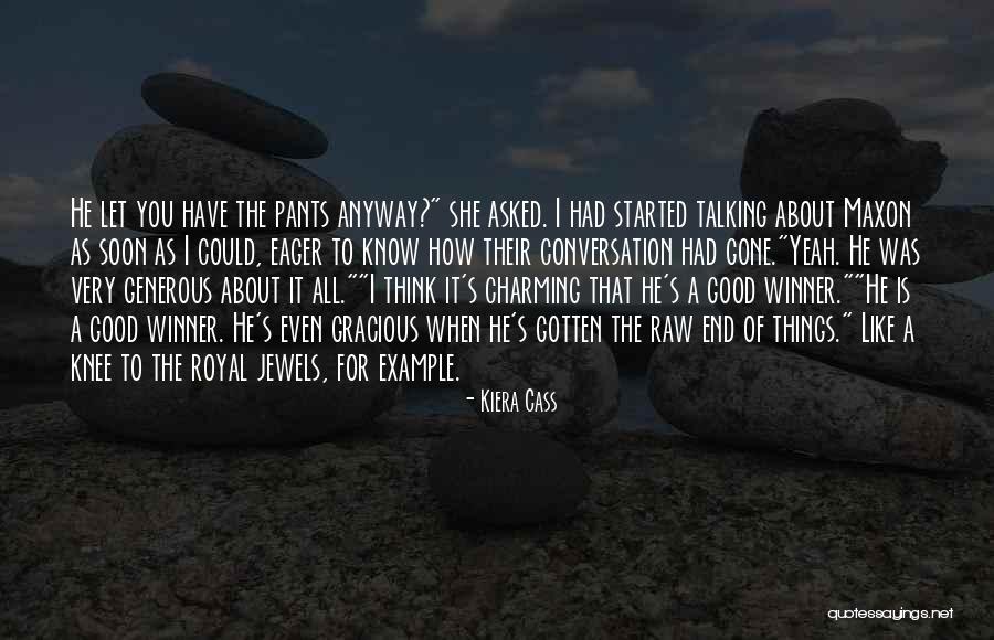 Talking To Soon Quotes By Kiera Cass Talking To Soon Quotes By Kiera Cass