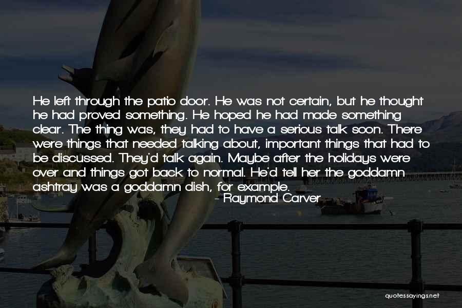Talking To Soon Quotes By Raymond Carver Talking To Soon Quotes By Raymond Carver