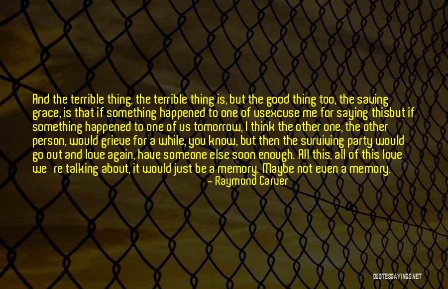 Talking To Soon Quotes By Raymond Carver Talking To Soon Quotes By Raymond Carver