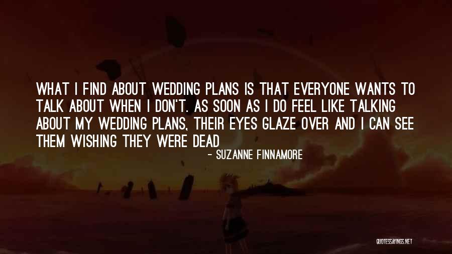 Talking To Soon Quotes By Suzanne Finnamore Talking To Soon Quotes By Suzanne Finnamore
