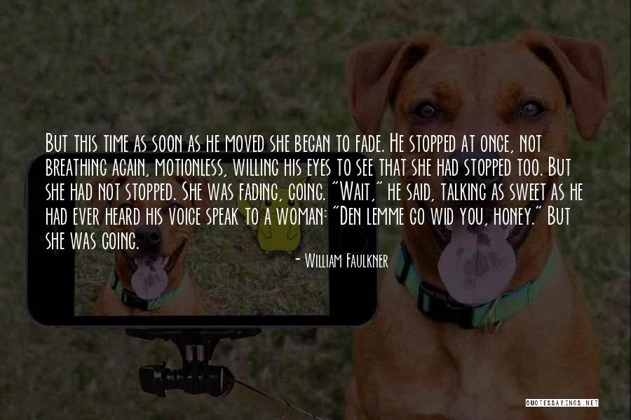 Talking To Soon Quotes By William Faulkner Talking To Soon Quotes By William Faulkner