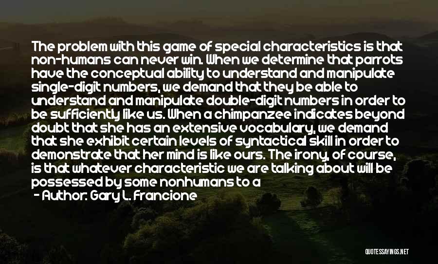 Talking To That Special Someone Quotes By Gary L. Francione