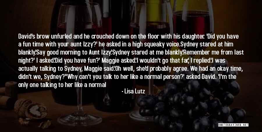 Talking To The Person You Like Quotes By Lisa Lutz Talking To The Person You Like Quotes By Lisa Lutz