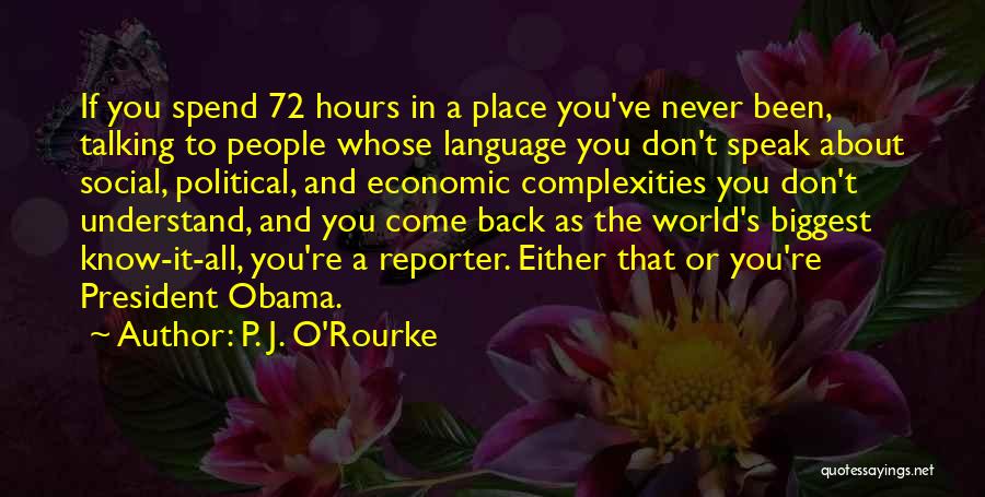 Talking To You For Hours Quotes By P. J. O'Rourke