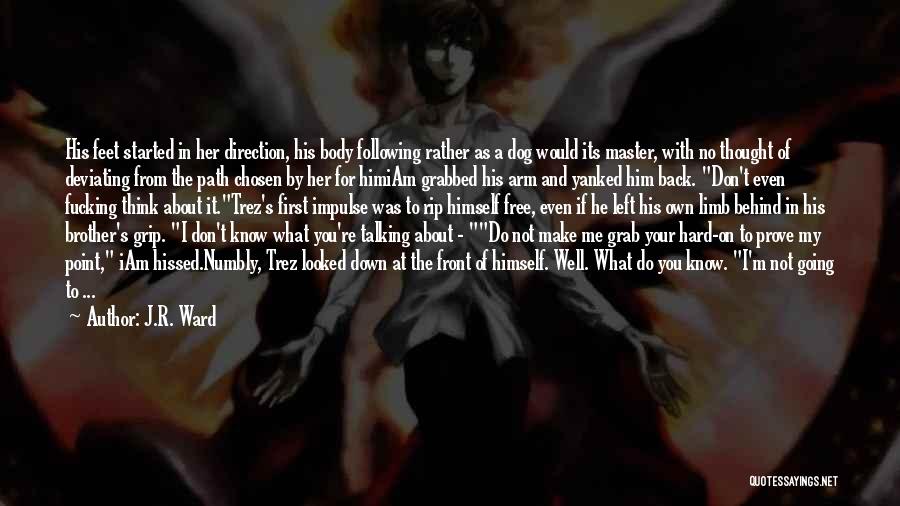 Talking To Your Dog Quotes By J.R. Ward Talking To Your Dog Quotes By J.R. Ward