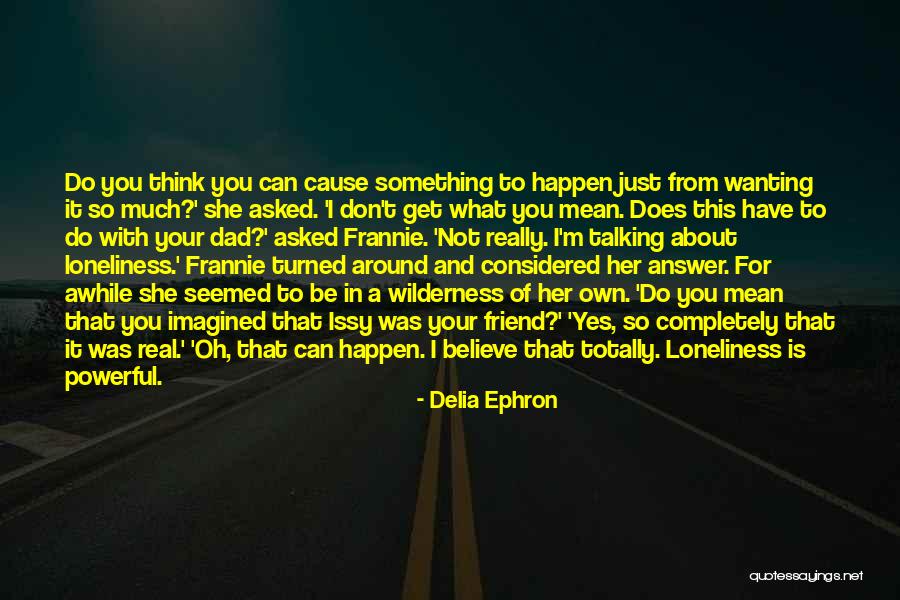 Talking To Your Friend Quotes By Delia Ephron