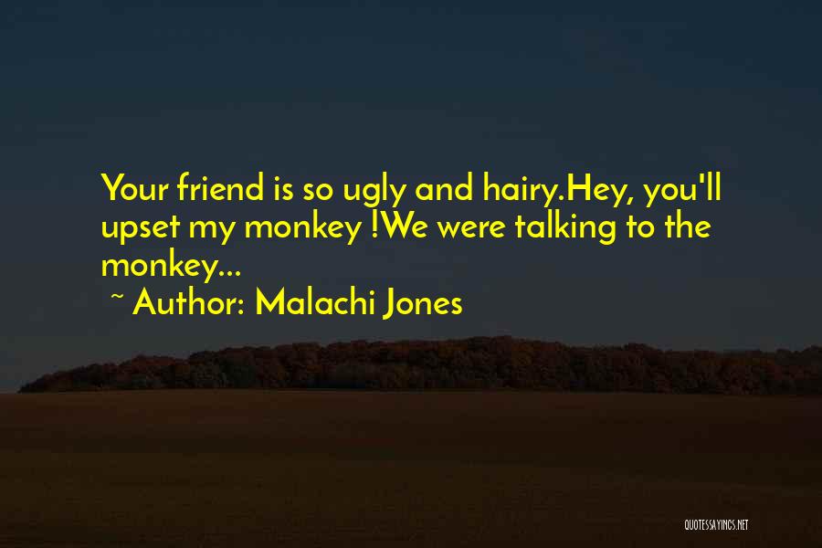 Talking To Your Friend Quotes By Malachi Jones
