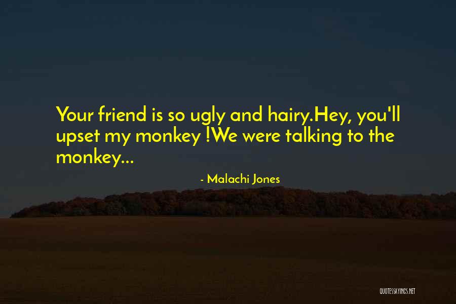 Talking To Your Friend Quotes By Malachi Jones