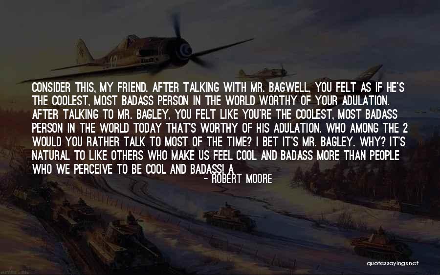 Talking To Your Friend Quotes By Robert Moore Talking To Your Friend Quotes By Robert Moore