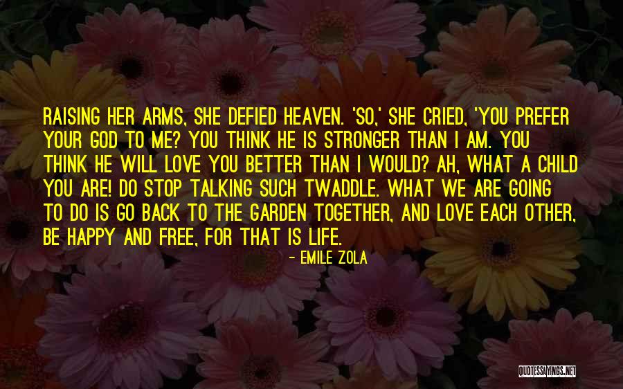 Talking To Your Love Quotes By Emile Zola Talking To Your Love Quotes By Emile Zola