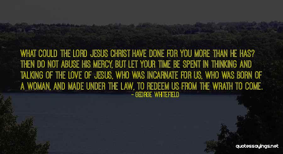 Talking To Your Love Quotes By George Whitefield Talking To Your Love Quotes By George Whitefield